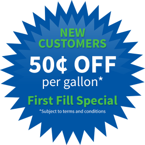 New Customers receive 50 cents off per gallon - First Fill Special