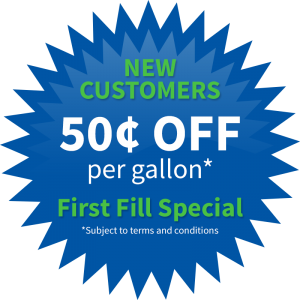 New Customers get .50 off per gallon - First Fill Special